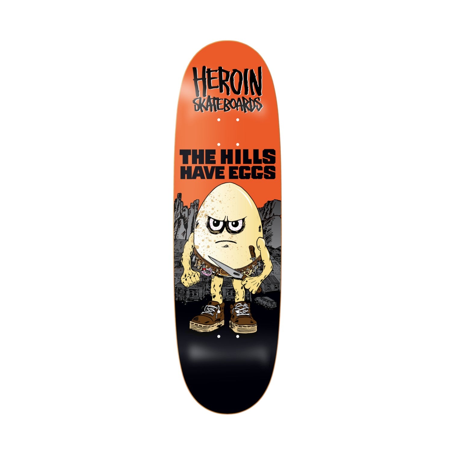 Heroin Hills Have Eggs Skateboard Deck